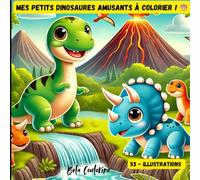 MES PETITS DINOSAURES AMUSANTS A COLORIER: Livre de coloriage - Des dinosaures adorables à colorier pour s’amuser - 53 pages pleines d'aventures et de ... avec des dinosaures mignons à colorier