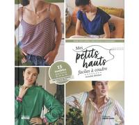 Mes petits hauts faciles à coudre Pour couturières débutantes à confirmées - Collectif - Marie Claire - relié - Guide