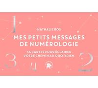 Mes petits messages de numérologie: 54 cartes pour éclairer votre chemin au quotidien