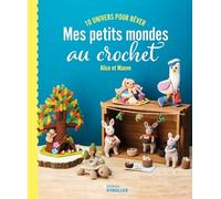 Mes petits mondes au crochet: 10 univers pour rêver