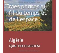Mes Photos Au Fil Du Temps Et De L'espace: Algérie