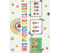 Mes Photos De Classe: Album Photo De Classe De La Maternelle Au Lycee Pour Ranger, Pour Conserver en Souvenir Les Photos D'école De Vos Enfants, Format A4