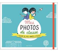 Mes photos de classe : L'album souvenir de mes années d'école