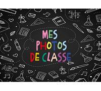 Mes Photos De Classe: Mon album de photos de classe et souvenirs d’école