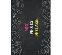 Mes Photos De Classe: Mon album de photos de classe et souvenirs d’école | 21 x 29,7 cm