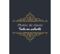 Mes photos de classe: Toute ma scolarité | Souvenirs enfance-jeunesse | Album photo école personnalisé | Cadeau idéal, original pour toutes occasions | 21,6 cm x 27,9 cm |
