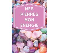 Mes pierres mon énergie: Carnet de notes avec lignes grises claires pour assurer le suivi de votre collection de pierres précieuses et minéraux, idéal ... amateurs ou professionnels de lithothérapie