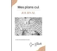 Mes Plans Cul: Journal dans lequel je note mes aventures d'un soir.