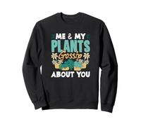 Mes Plantes et Moi bavardons sur Votre Jardinage Amusant Sweatshirt