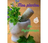 Mes plantes, ma phytothérapie: Mes plantes médicinales, mon herbier, carnet à remplir