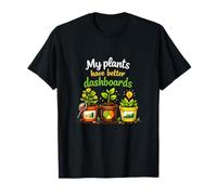 Mes Plantes Ont de Meilleurs Tableaux de Bord, Graphique de Science des données T-Shirt