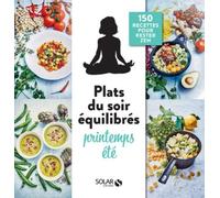 Mes plats du soir équilibrés printemps-été