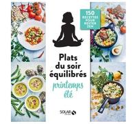 Mes plats du soir équilibrés printemps-été