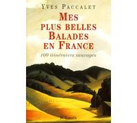 Mes plus belles balades en France: 100 promenades sauvages