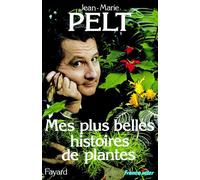 Mes plus belles histoires de plantes - Jean-Marie Pelt - Jean-Marie Pelt - Fayard - Livre