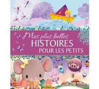 Mes plus belles histoires pour les petits Dania Florino (Illustration), Estelle Madeddu (Illustration), Romain Guyard (Illustration), Léa Fabre (Illustration), Ahorine (Illustration), Marta Comito (Il