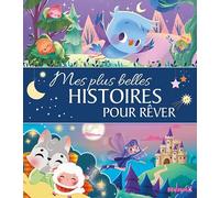 Mes plus belles histoires pour rêver - Recueil d'histoires pour les petits - Dès 3 ans