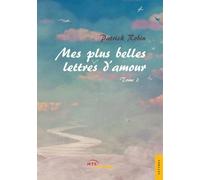 Mes plus belles lettres d'amour - Patrick Robin - Jets D'encre - broché - Témoignage