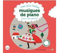 Mes plus belles musiques de piano pour les petits Collectif (Auteur), Claire de Gastold (Illustration), Cécile Gambini (Illustration), Charlotte Roederer (Illustration), Vincent Mathy (Illustration)