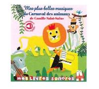 Mes plus belles musiques du Carnaval des animaux Camille Saint-Saens - Marie Deloste - Thomas Editions - cartonné - Comptine, chant