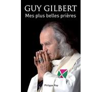 Mes plus belles prières - Guy Gilbert - Philippe Rey - broché - Essai