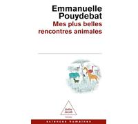 Emmanuelle Pouydebat – Mes plus belles rencontres animales – Essai – Poche