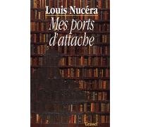 Mes ports d'attache - Louis Nucéra - Grasset - broché - Livre