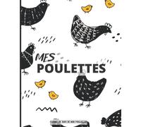 Mes Poulettes: Carnet à remplir pour le suivi de votre poulailler : Récolte des œufs | Soin des poules | Entretien du poulailler | Achat de matériel