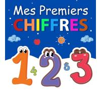 Mes Premier Chiffres: Livre d'éveil dès 2 ans Avec Imagier en Couleur pour Apprendre les Chiffres et Apprendre à Compter de 0 à 30.