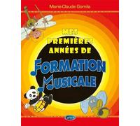 Mes Premières Années de Formation Musicale | Méthode Éveil Musical Débutant Intermédiaire | Apprentissage Structuré Étudiants Professeurs Écoles | Théorie Pratique Solfège par Marie-Claude Gomila