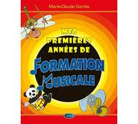 Mes Premières Années de Formation Musicale | Méthode Éveil Musical Débutant Intermédiaire | Apprentissage Structuré Étudiants Professeurs Écoles | Théorie Pratique Solfège par Marie-Claude Gomila