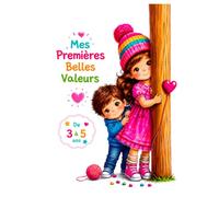 Mes Premières Belles Valeurs: 37 valeurs illustrées pour apprendre la gentillesse, le respect, le partage et les bonnes habitudes aux enfants de 3 à 5 ans