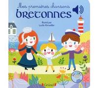 Mes premières chansons bretonnes - Livre sonore avec 6 puces - Dès 1 an Lucile Ahrweiller (Auteur)