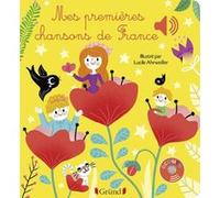 Mes premières chansons de France - Livre sonore avec 6 puces - Dès 1 an Lucile Ahrweiller (Illustration)