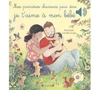 Mes premières chansons pour dire je t'aime à mon bébé - Livre sonore et d'éveil avec 6 puces sonores - Bébé dès 6 mois