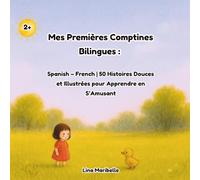 Mes Premières Comptines Bilingues: Spanish - French | 50 Histoires Douces et Illustrées pour Apprendre en S’Amusant