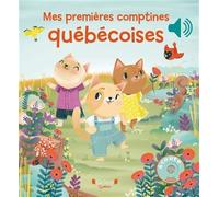 Mes premieres comptines quebecoises (livre sonore) - MARTEL AMELIE (ILL.) - Grund Quebec - cartonné - Comptine, chant
