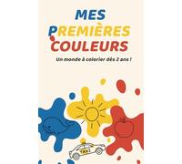 Mes Premières Couleurs - Livre de coloriage éducatif pour enfants 2-4 ans: Apprendre le bleu, jaune et rouge avec animaux, nature, objets et pages mémoire