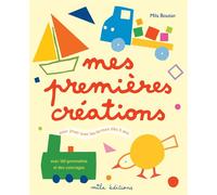 Mes premières créations Pour jouer avec les formes dès 3 ans - Mila Boutan - Mila Boutan Eds - broché - Document jeunesse