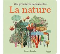 Mes premières découvertes - La nature - Isobel Lundie - Kimane - cartonné - Document jeunesse