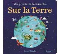 Mes premières découvertes - sur la terre - Isobel Lundie - Kimane - cartonné - Document jeunesse