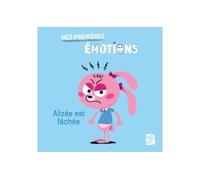 Mes premières émotions - Alizée est fâchée - Collectif - Le Ballon Eds - broché - Document jeunesse