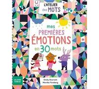 Mes premières émotions en 30 mots Emily Sharratt (Auteur), Sophie Furlaud (Traduction), Monika Forsberg (Illustration)
