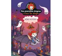 Mes premières énigmes à tous les étages, Tome 04: Même pas peur !
