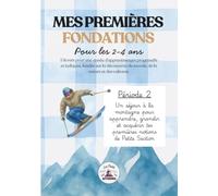 Mes Premières Fondations pour les 2-4 ans | Période 2 | Un séjour à la Montagne: Livret période 2/5 pour une année d'apprentissages progressifs et ludiques | 2-4 ans | +40 exercices