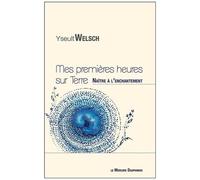 Mes Premières Heures Sur Terre - Naître À L'enchantement