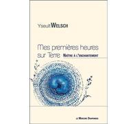 Mes premières heures sur Terre - Naître à l'enchantement - Yseult Welsch - Le Mercure Dauphinois - broché - Guide