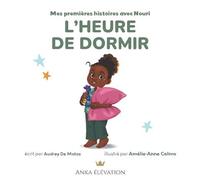 Mes premières histoires avec Nouri L'heure de dormir - Audrey De Matos - Anka Elevation - cartonné - Document jeunesse