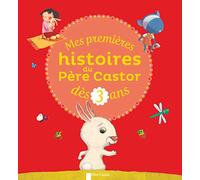Mes premières histoires du Père Castor dès 3 ans: Loup ne sait pas compter - J'ai un énorme bobo - Le doudou perdu d'Océane - Le petit lapin malin - ... être un loup - A table! - Tu m'aimes, dis ?