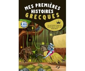 Mes premières histoires grecques: Une collection de 29 nouvelles grecques pour débutants. Idéal pour les enfants et les nouveaux apprenants. Apprenez ... à travers des histoires captivantes.